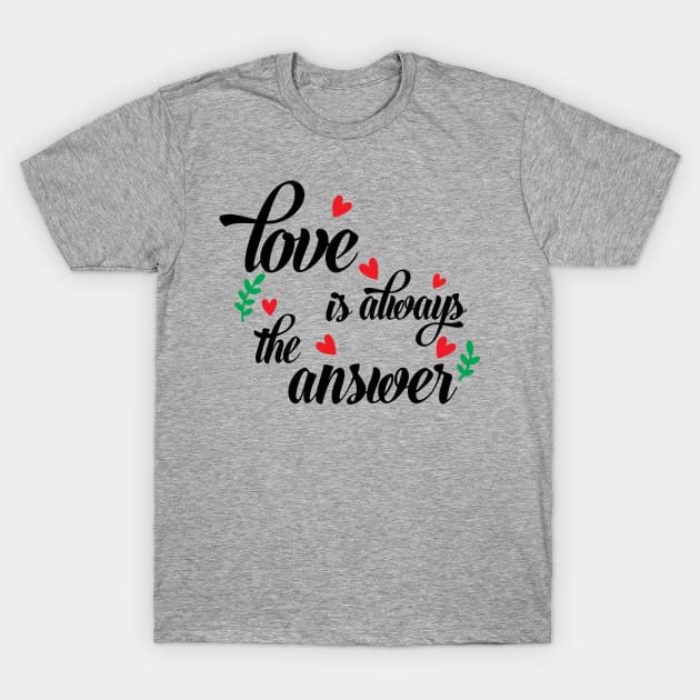 Love Is Always The Answer marriage T-Shirt by Gaming champion